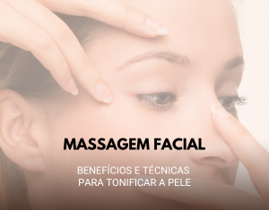 Massagem Facial: Benefícios e Técnicas para Tonificar a Pele