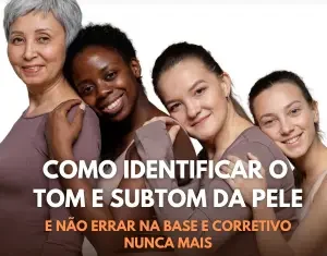 Como identificar o Tom e Subtom da Pele e Não Errar na Base e Corretivo Nunca Mais