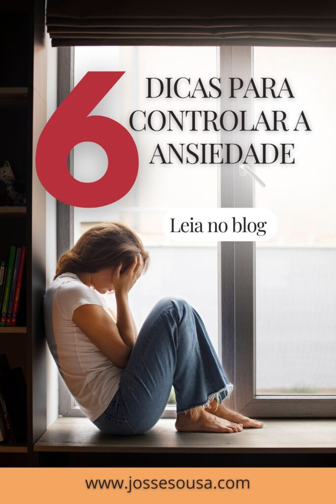 Mulher sentada com as mão no rosto mostrando cansaço e frase 6 Dicas Para Controlar a Ansiedade