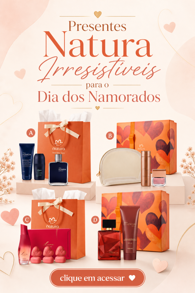 presente do dia dos namorados Presentes Natura Irresistíveis para o Dia dos Namorados